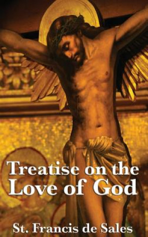 Book Treatise on the Love of God ST FRANCIS DE SALES