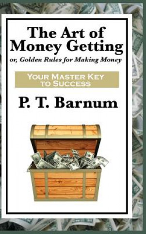 Könyv Art of Money Getting P. T. BARNUM