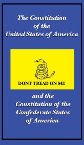 Carte Constitution of the United States of America and the Constitution of the Confederate States of America THE CONSTITUTIONAL C