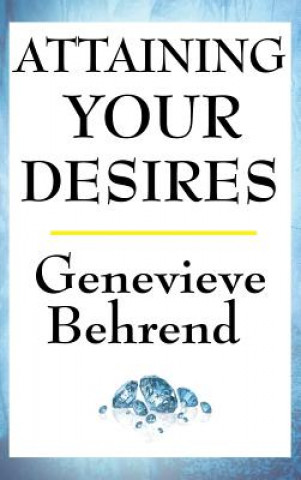 Knjiga Attaining Your Desires GENEVIEVE BEHREND