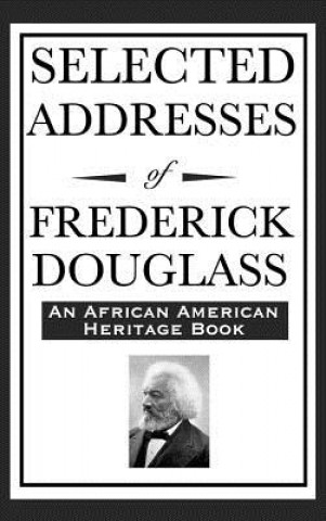 Carte Selected Addresses of Frederick Douglass (An African American Heritage Book) Frederick Douglass