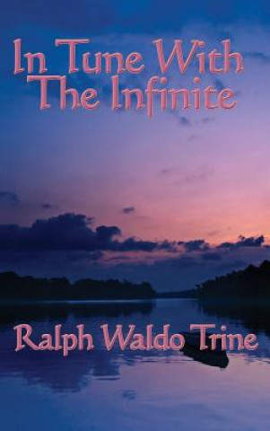 Könyv In Tune with the Infinite Ralph Waldo Trine