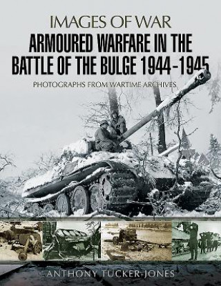 Carte Armoured Warfare in the Battle of the Bulge 1944-1945 Anthony Jones