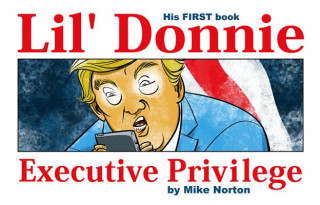 Kniha Lil' Donnie Volume 1: Executive Privilege Mike Norton