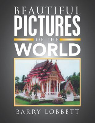 Könyv Beautiful Pictures of the World Barry Lobbett