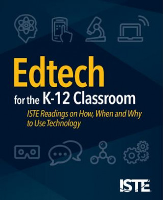 Könyv Edtech for the K-12 Classroom International Society for Technology in Education