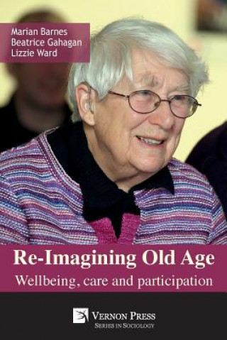 Carte Re-Imagining Old Age MARIAN BARNES