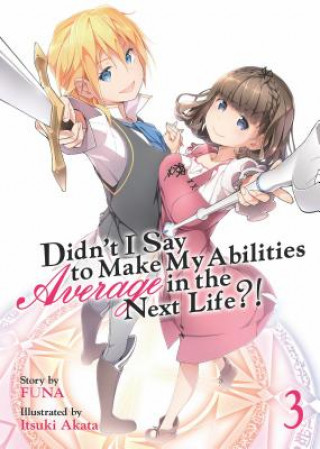 Könyv Didn't I Say to Make My Abilities Average in the Next Life?! (Light Novel) Vol. 3 FUNA