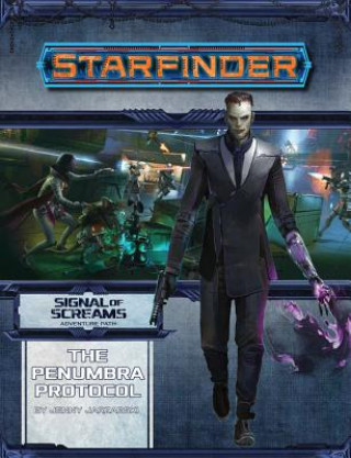 Kniha Starfinder Adventure Path: The Penumbra Protocol (Signal of Screams 2 of 3) Jenny Jarzabski