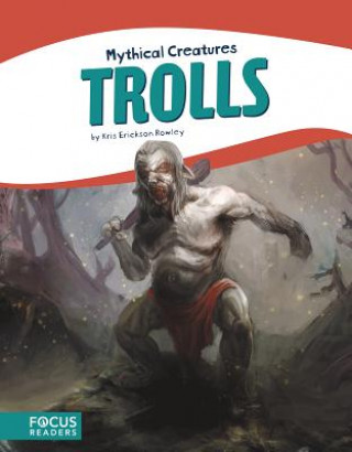 Kniha Mythical Creatures: Trolls Kris Erickson Rowley