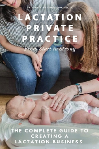 Książka Lactation Private Practice AN FRISBIE IBCLC MA