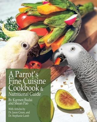 Libro Parrot's Fine Cuisine Cookbook and Nutritional Guide KARMEN BUDAI