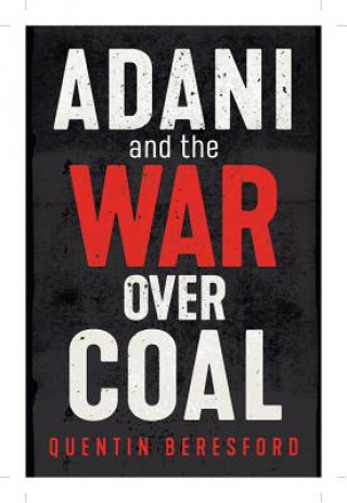 Carte Adani and the War Over Coal Quentin Beresford