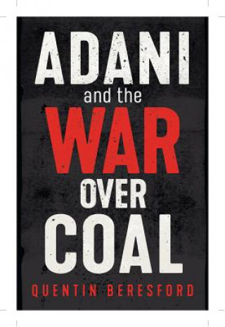 Könyv Adani and the War Over Coal Quentin Beresford