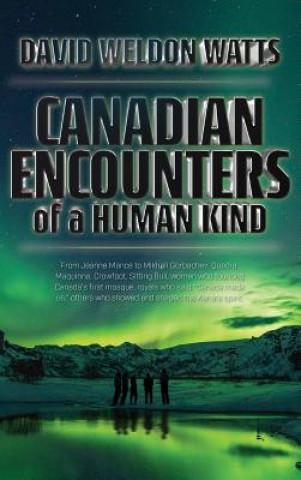 Kniha Canadian Encounters of a Human Kind DAVID WATTS