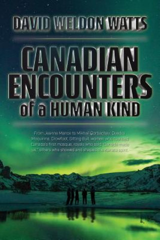 Kniha Canadian Encounters of a Human Kind DAVID WATTS