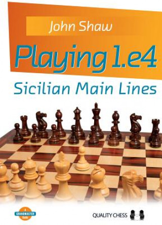 Könyv Playing 1.e4 - Sicilian Main Lines John (Providence College USA) Shaw