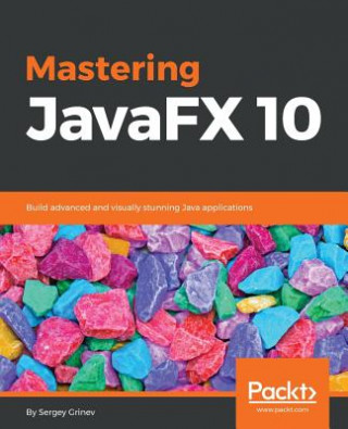 Carte Mastering JavaFX 10 Sergey Grinev