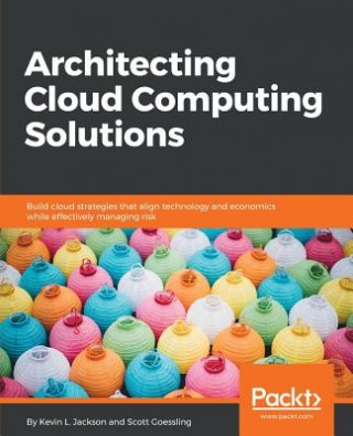 Kniha Architecting Cloud Computing Solutions Kevin L. Jackson