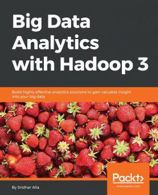 Kniha Big Data Analytics with Hadoop 3 Sridhar Alla