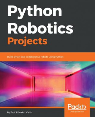 Книга Python Robotics Projects Diwakar Vaish