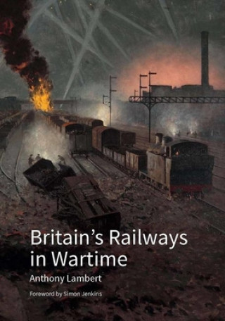 Knjiga Britain's Railways in Wartime Anthony Lambert