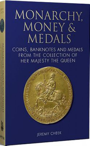 Kniha Monarchy, Money and Medals Jeremy Cheek