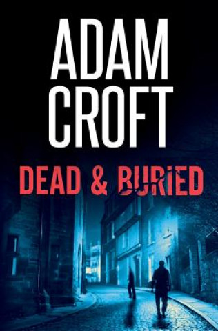 Knjiga Dead & Buried ADAM CROFT