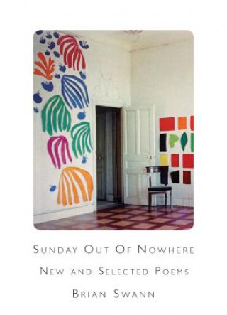 Carte Sunday Out Of Nowhere New and Selected Poems Brian Swann