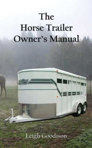 Kniha Horse Trailer Owner's Manual LEIGH GOODISON
