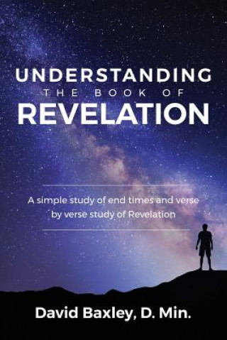 Книга Understanding the Book of Revelation D.MIN. DAVID BAXLEY