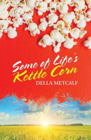 Livre Some of Life's Kettle Corn DELLA METCALF