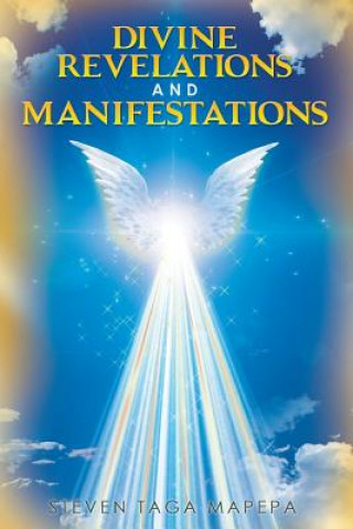 Kniha Divine Revelations and Manifestations Steven Taga Mapepa