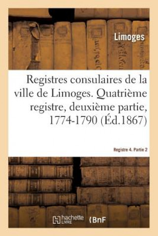 Kniha Registres Consulaires de la Ville de Limoges. Tome 6 LIMOGES