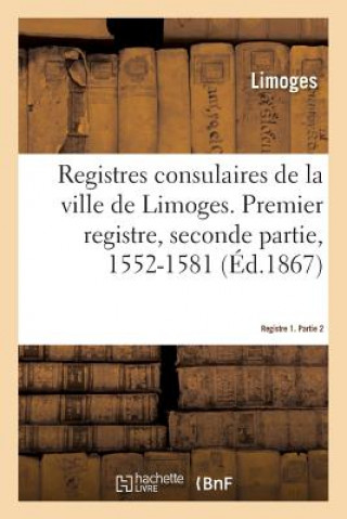 Kniha Registres Consulaires de la Ville de Limoges. Tome 2 LIMOGES