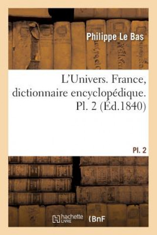 Knjiga L'Univers. France, Dictionnaire Encyclopedique. Pl. 2 LE BAS-P