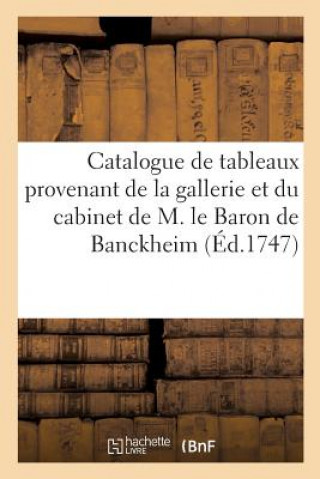 Kniha Catalogue de Tableaux Provenant de la Gallerie Et Du Cabinet de M. Le Baron de Banckheim SANS AUTEUR