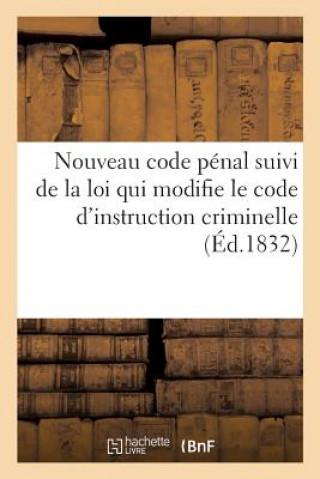 Knjiga Nouveau Code Penal Suivi de la Loi Qui Modifie Le Code d'Instruction Criminelle SANS AUTEUR