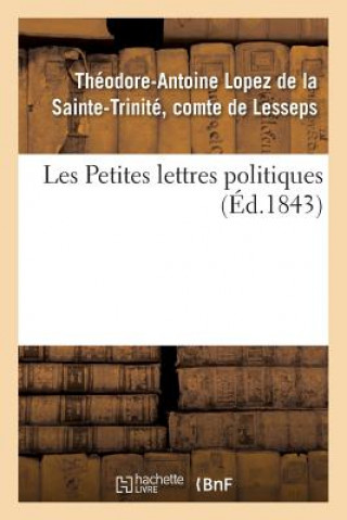 Könyv Les Petites Lettres Politiques. Lettre 1. M. Le Maire, Depute Et Vicomte de Parcoy, 28 Juin 1843 DE LESSEPS-T-A-T