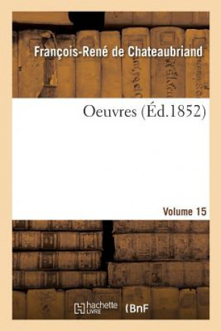 Książka Oeuvres. Volume 15 DE CHATEAUBRIAND-F-R