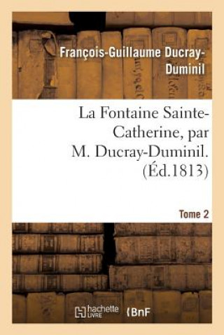 Carte Fontaine Sainte-Catherine. Tome 2 DUCRAY-DUMINIL-F-G