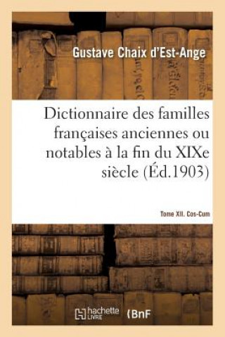 Kniha Dictionnaire Des Familles Francaises Anciennes Ou Notables A La Fin Du Xixe Siecle CHAIX D'EST-ANGE-G