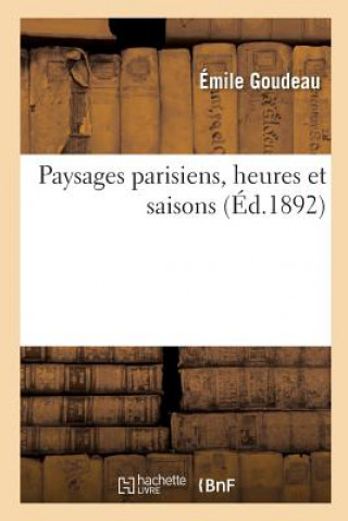 Knjiga Paysages Parisiens, Heures Et Saisons GOUDEAU-E