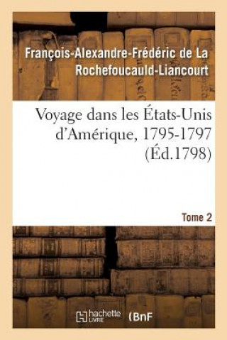 Carte Voyage Dans Les Etats-Unis d'Amerique, 1795-1797. Tome 2 DE LA ROCHEFOUCAULD-