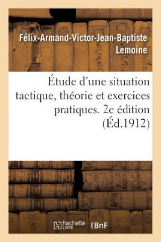 Carte Etude d'Une Situation Tactique, Theorie Et Exercices Pratiques. 2e Edition LEMOINE-F-A-V-J-B