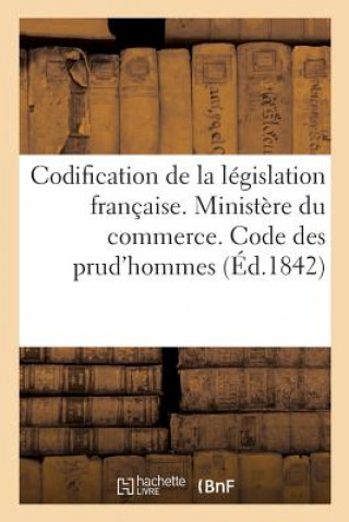 Книга Codification de la Legislation Francaise. Ministere Du Commerce. Code Des Prud'hommes PAULIN