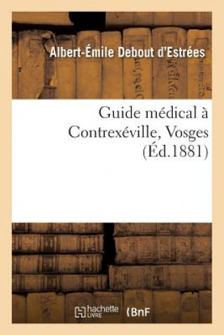 Kniha Guide Medical A Contrexeville, Vosges DEBOUT D'ESTREES-A-E