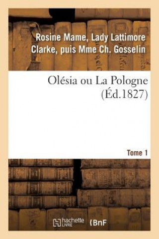 Kniha Olesia Ou La Pologne. Tome 1 GOSSELIN-R