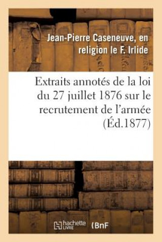 Buch Extraits Annotes de la Loi Du 27 Juillet 1876 Sur Le Recrutement de l'Armee IRLIDE-J-P