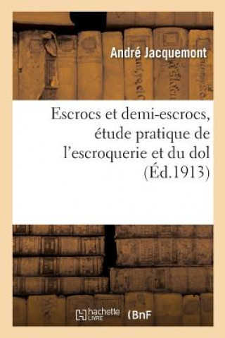 Libro Escrocs Et Demi-Escrocs, Etude Pratique de l'Escroquerie Et Du Dol JACQUEMONT-A